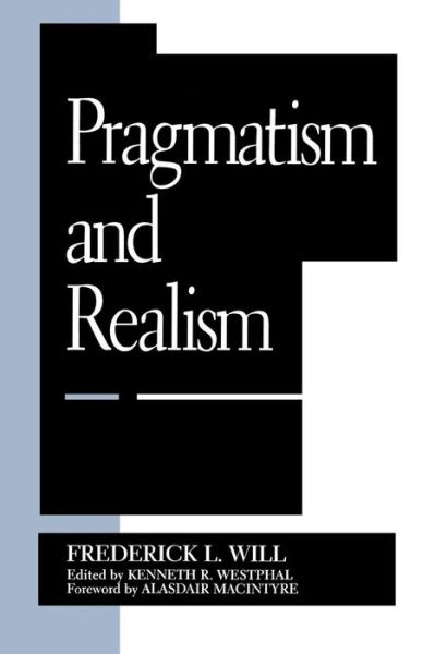 Cover for Frederick L. Will · Pragmatism and Realism - Studies in Epistemology and Cognitive Theory (Paperback Book) (1996)
