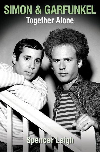 Simon and Garfunkel: Together Alone - Spencer Leigh - Bøger - McNidder & Grace - 9780857161505 - 1. august 2016