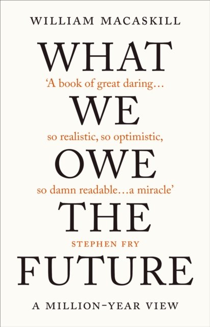 Cover for William MacAskill · What We Owe The Future: The Sunday Times Bestseller (Innbunden bok) (2022)
