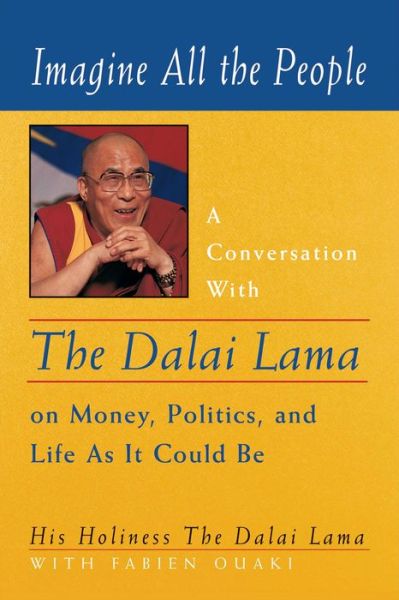 Cover for Dalai Lama XIV · Imagine All the People: A Conversation with the Dalai Lama on Money, Politics and Life as it Could be (Paperback Book) (2001)