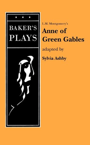 Anne of Green Gables (Non-Musical) - L. M. Montgomery - Books - Baker's Plays - 9780874409505 - November 19, 2010