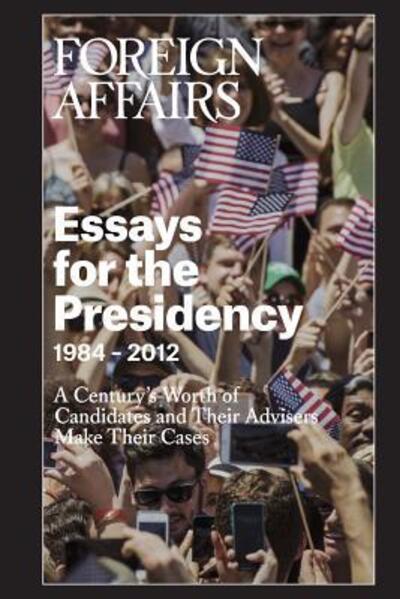 Cover for Gideon Rose · Essays for the Presidency : 1984 - 2012 (Paperback Book) (2015)