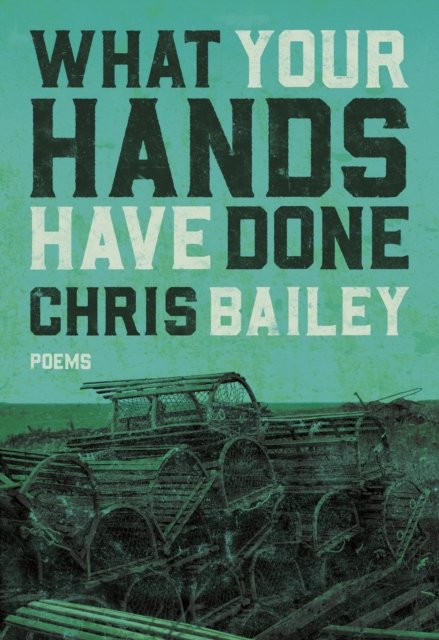 Cover for Chris Bailey · What Your Hands Have Done (Pocketbok) (2019)
