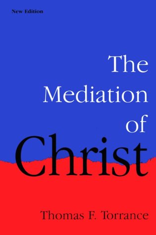 Cover for Thomas F. Torrance · The Mediation of Christ (Paperback Book) [New edition] (1992)