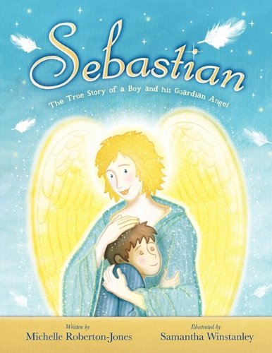 Cover for Michelle Roberton-jones · Sebastian - the True Story of a Boy and His Angel (Paperback Book) (2009)