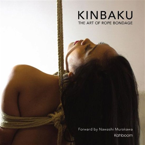 Kinbaku: The Art of Rope Bondage - Nawashi Murakawa - Bøger - Kahboom Ltd - 9780957627505 - 12. juli 2013