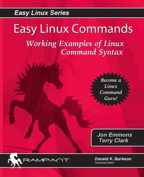 Easy Linux Commands: Working Examples of Linux Command Syntax (Easy Linux Series) (Volume 1) - Terry Clark - Books - Rampant Techpress - 9780975913505 - April 19, 2014