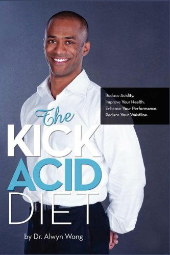 Cover for Alwyn Wong · The Kick Acid Diet (Paperback Book) (2011)