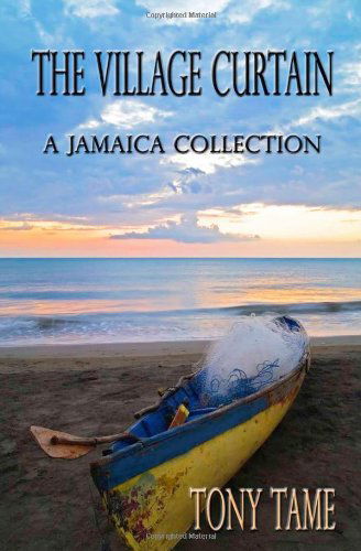 Cover for Tony Tame · The Village Curtain: a Jamaica Collection (Paperback Book) (2009)