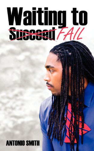 Waiting to Fail - Antonio Smith - Books - Driven Publishing - 9780985842505 - June 15, 2012