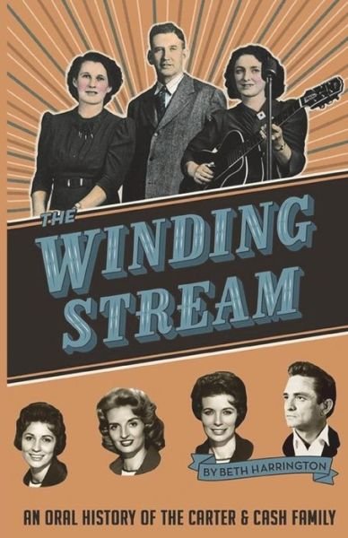 Cover for Beth Harrington · The Winding Stream: an Oral History of the Carter and Cash Family (Pocketbok) (2014)
