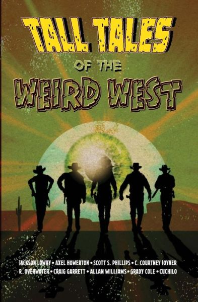 Tall Tales of the Weird West: Campfire Tales of the Weird West - Axel Howerton - Books - Coffin Hop Press - 9780993605505 - March 31, 2015