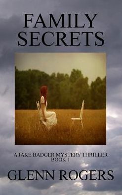 Cover for Glenn Rogers · Family Secrets: a Jake Badger Mystery Thriller Book 1 (Hardcover Book) (2015)