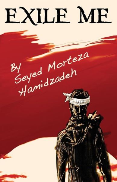 Cover for Seyed Morteza Hamidzadeh · Exile Me (Paperback Book) (2015)