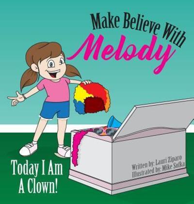 Cover for Lauri Ziparo · Make Believe With Melody (Hardcover Book) (2018)