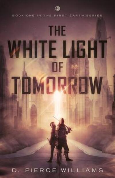 Cover for D Pierce Williams · The White Light of Tomorrow (Paperback Book) (2017)