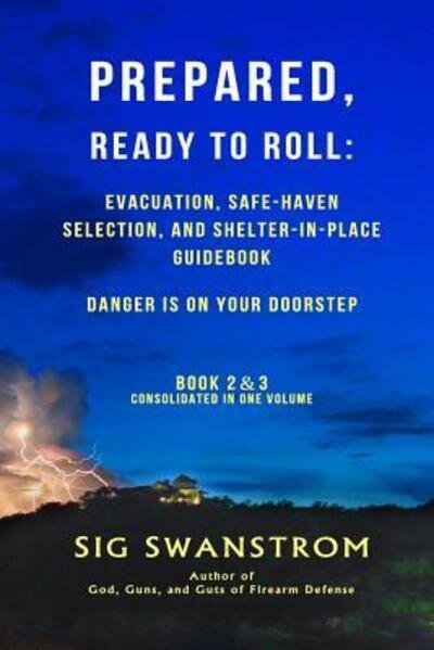 Cover for Sig Swanstrom · PREPARED, Ready to Roll : Evacuation, Safe-Haven Selection, and Shelter-in-Place Guidebook : Danger is on your doorstep - Book-2 and 3 (Paperback Bog) (2017)