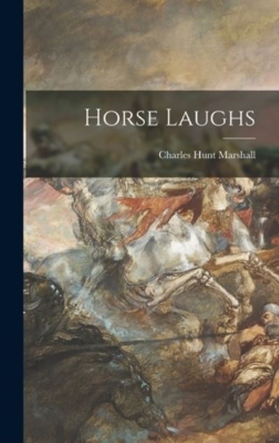 Cover for Charles Hunt Marshall · Horse Laughs (Hardcover Book) (2021)