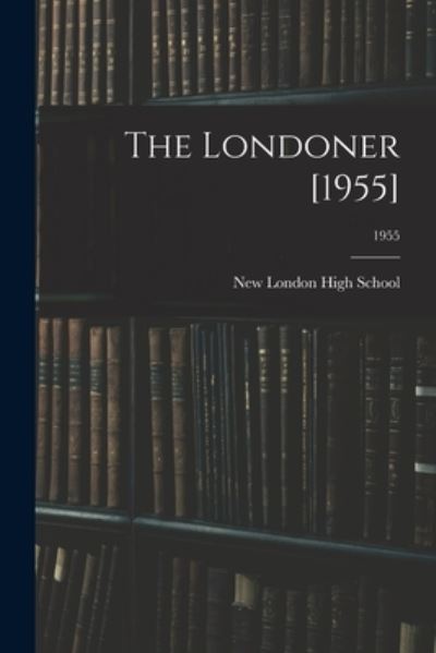 Cover for N New London High School (New London · The Londoner [1955]; 1955 (Pocketbok) (2021)