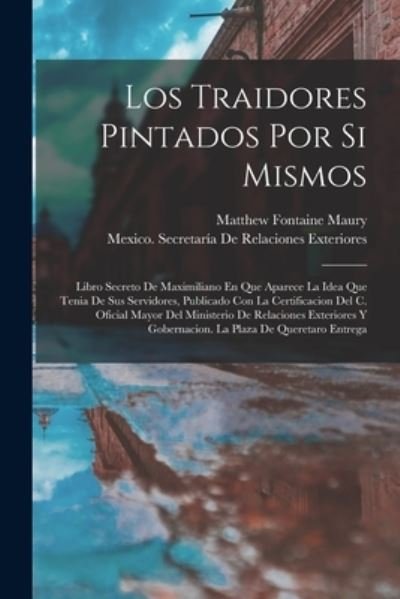 Cover for Mexico Secretaría de Relaciones Exteri · Los Traidores Pintados Por Si Mismos (Bok) (2022)