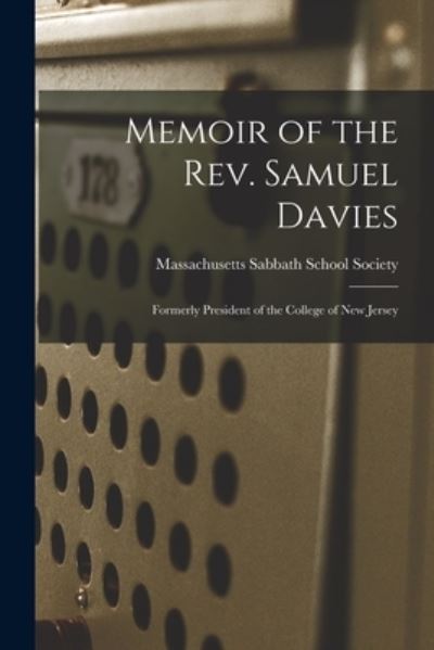 Cover for Massachusetts Sabbath School Society · Memoir of the Rev. Samuel Davies (Book) (2022)