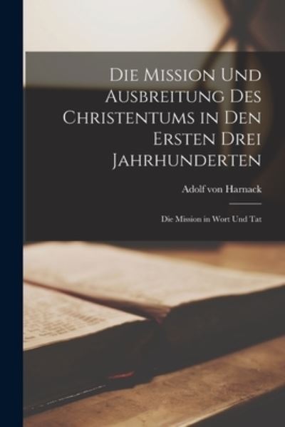 Cover for Adolf Von Harnack · Die Mission und Ausbreitung des Christentums in Den Ersten Drei Jahrhunderten (Bok) (2022)