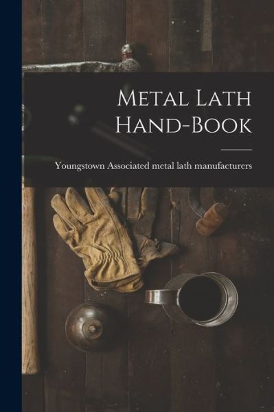 Cover for Associated Metal Lath Manufacturers · Metal Lath Hand-Book (Book) (2022)