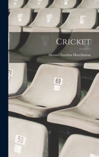 Cover for Horace Gordon Hutchinson · Cricket (Book) (2022)