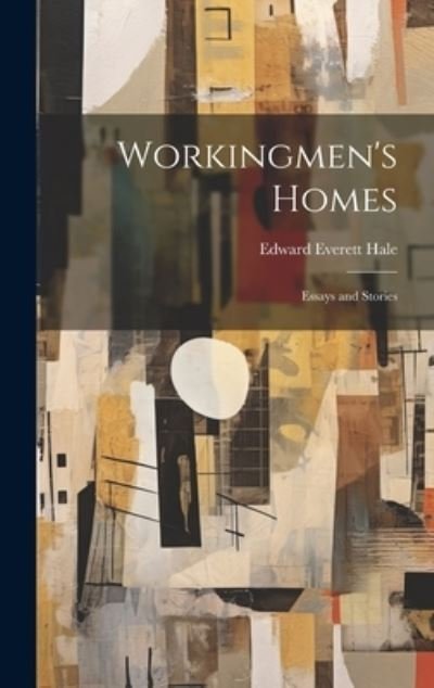 Cover for Edward Everett Hale · Workingmen's Homes (Bok) (2023)