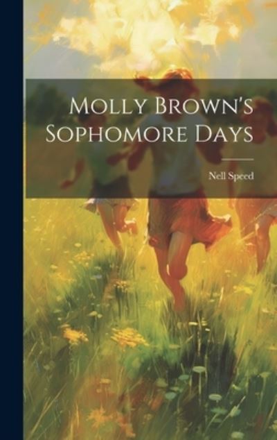 Cover for Nell Speed · Molly Brown's Sophomore Days (Book) (2023)