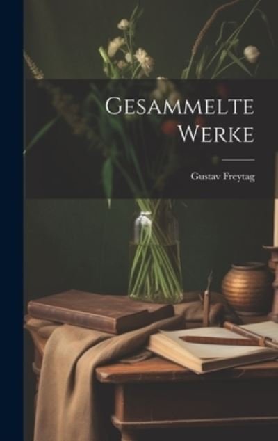 Cover for Gustav Freytag · Gesammelte Werke (Bok) (2023)