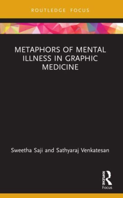 Cover for Saji, Sweetha (Mount Carmel College) · Metaphors of Mental Illness in Graphic Medicine - Routledge Focus on Literature (Paperback Book) (2023)