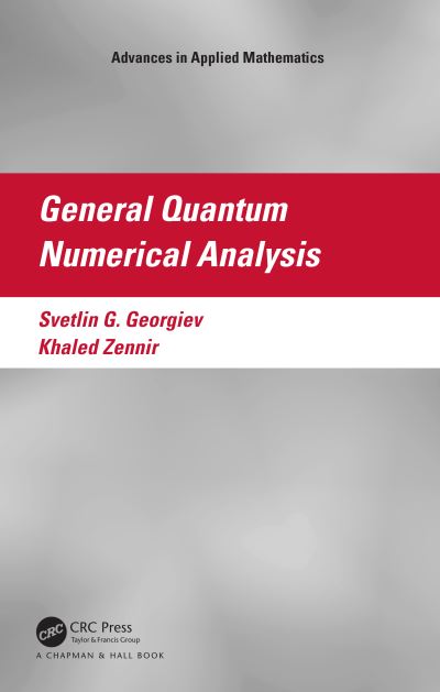 Cover for Svetlin G. Georgiev · General Quantum Numerical Analysis - Advances in Applied Mathematics (Hardcover Book) (2024)