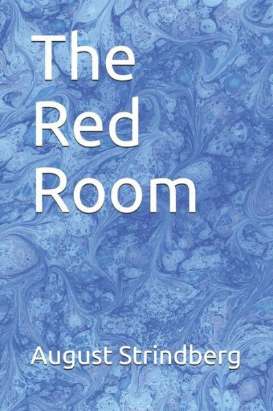 The Red Room - August Strindberg - Libros - Independently Published - 9781071083505 - 31 de mayo de 2019