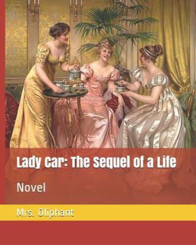 Cover for Mrs Oliphant · Lady Car : The Sequel of a Life (Paperback Book) (2019)