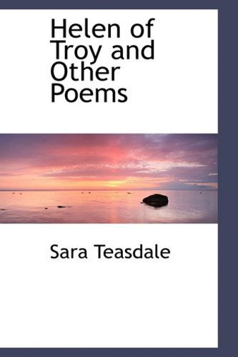 Cover for Sara Teasdale · Helen of Troy and Other Poems (Hardcover Book) (2009)