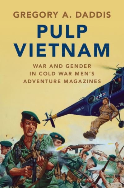Cover for Daddis, Gregory A. (San Diego State University) · Pulp Vietnam: War and Gender in Cold War Men's Adventure Magazines - Military, War, and Society in Modern American History (Inbunden Bok) (2020)