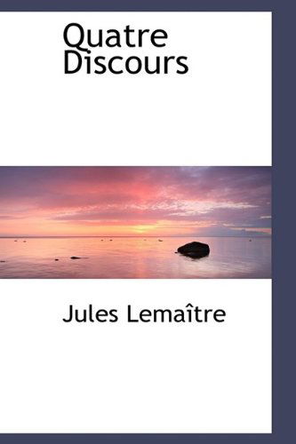 Cover for Jules Lemaitre · Quatre Discours (Hardcover Book) (2009)