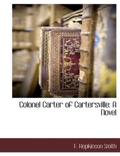 Cover for F. Hopkinson Smith · Colonel Carter of Cartersville: a Novel (Paperback Book) [Large Type edition] (2009)