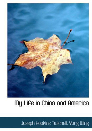 Cover for Yung Wing · My Life in China and America (Inbunden Bok) (2009)