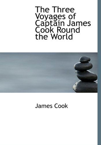 Cover for James Cook · The Three Voyages of Captain James Cook Round the World (Hardcover Book) (2010)