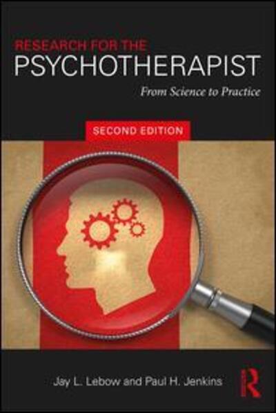 Cover for Lebow, Jay L. (The Family Institute at Northwestern University, Illinois, USA) · Research for the Psychotherapist: From Science to Practice (Paperback Book) (2018)