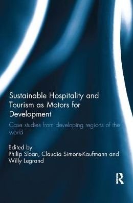 Sustainable Hospitality and Tourism as Motors for Development: Case Studies from Developing Regions of the World -  - Livres - Taylor & Francis Ltd - 9781138081505 - 25 mai 2017