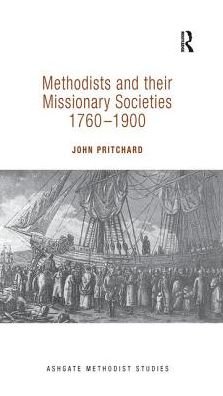 Cover for John Pritchard · Methodists and their Missionary Societies 1760-1900 - Routledge Methodist Studies Series (Paperback Book) (2016)