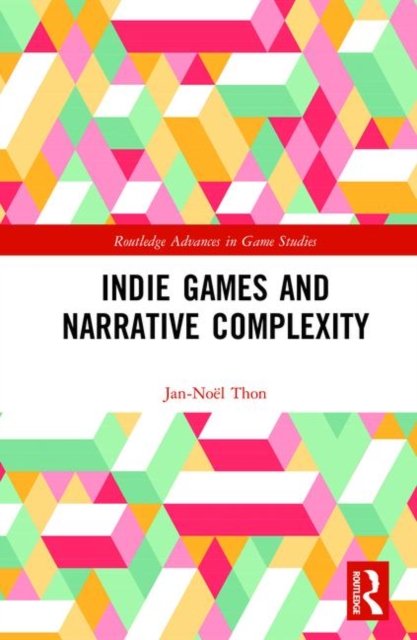 Cover for Thon · Indie Games and Narrative Complexit (Hardcover Book) (2024)