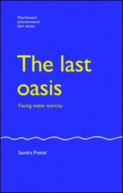 Cover for Sandra Postel · The Last Oasis: Facing Water Scarcity (Hardcover Book) (2017)