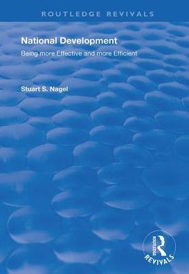 Cover for Stuart S. Nagel · National Development: Being More Effective and More Efficient - Routledge Revivals (Hardcover Book) (2019)