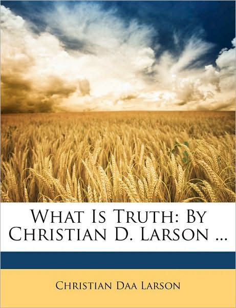 Cover for Larson · What Is Truth: By Christian D. L (Book)