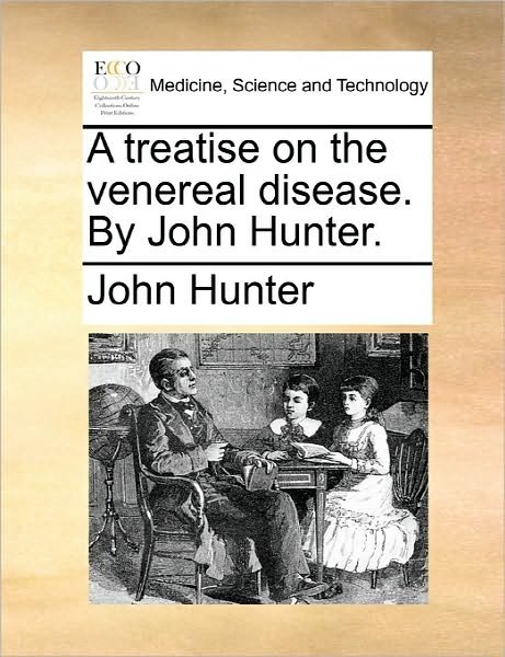 Cover for John Hunter · A Treatise on the Venereal Disease. by John Hunter. (Pocketbok) (2010)