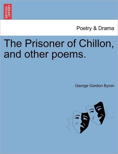 Cover for Byron, George Gordon, Lord · The Prisoner of Chillon, and Other Poems. (Paperback Book) (2011)